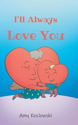 I'll Always Love You by Kozlowski, Amy
