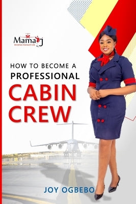 How To become A Professional Cabin Crew by Ogbebo, Joy