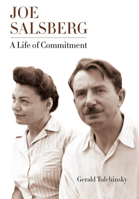 Joe Salsberg: A Life of Commitment by Tulchinsky, Gerald
