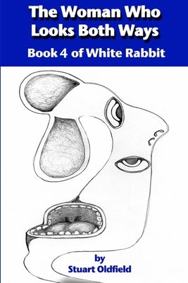 The Woman Who Looks Both Ways (Book 4 of White Rabbit) by Oldfield, Stuart