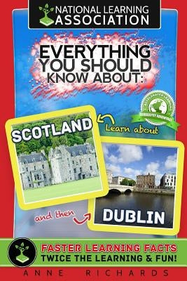 Everything You Should Know About: Scotland and Dublin by Richards, Anne