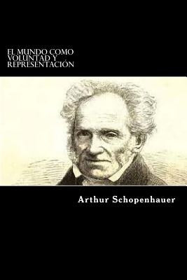 El Mundo como Voluntad y Representacion by Schopenhauer, Arthur
