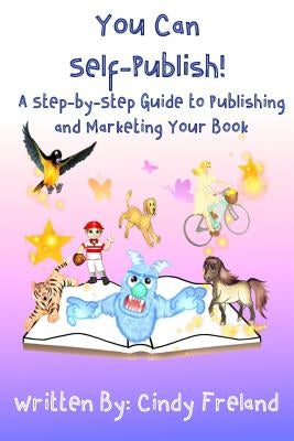 You Can Self-Publish!: A Step-by-Step to Publishing and Marketing Your Book by Freland, Cindy