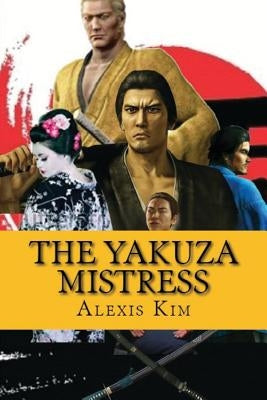 The Yakuza Mistress by Kim, Alexis