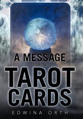 A Message from the Tarot Cards by Orth, Edwina