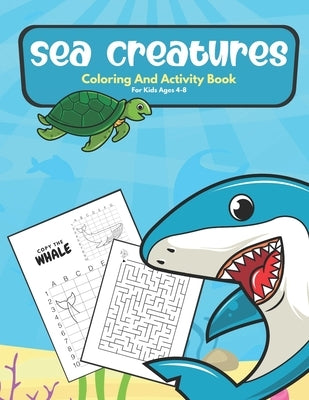 Sea Creatures Coloring And Activity Book For Kids Ages 4-8: Coloring Pages, Mazes, Word Search, Shadow Matching, Drawing And More Ocean Life Coloring by Publisher, Happy Lion