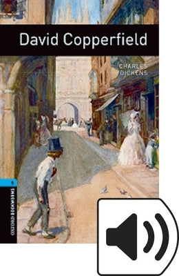 Oxford Bookworms Library: David Copperfield: Level 5: 1,800 Word Vocabulary by Dickens, Charles