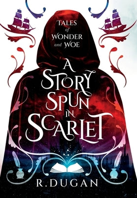 A Story Spun in Scarlet by Dugan, Renee