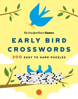 New York Times Games Early Bird Crosswords: 200 Easy to Hard Puzzles by New York Times