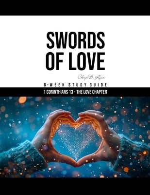 Swords of Love: 8 Week Study Guide - 1 Corinthians 13 by Ryan, Cheryl B.