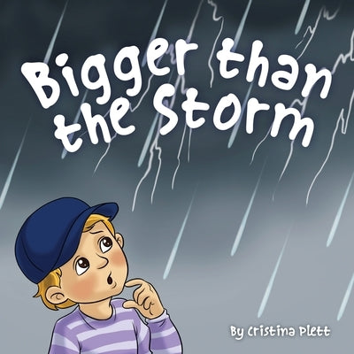 Bigger Than The Storm by Plett, Cristina