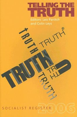 Telling the Truth: Socialist Register 2006 by Panitch, Leo