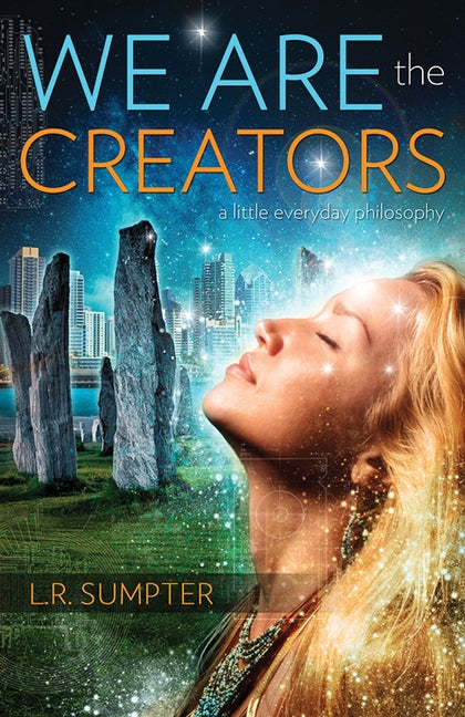 We Are The Creators by Sumpter, L. R.
