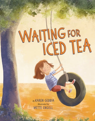 Waiting for Iced Tea: A Story about Savoring Slow Moments Together by Gebbia, Karen