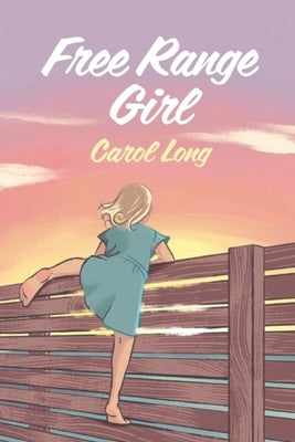 Free Range Girl by Long, Carol