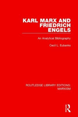 Karl Marx and Friedrich Engels: An Analytical Bibliography by Eubanks, Cecil