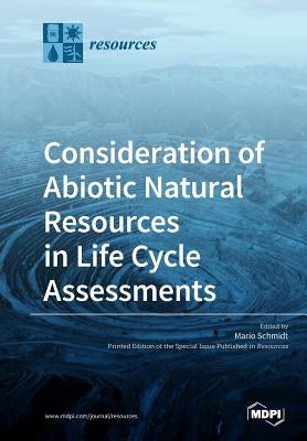 Consideration of Abiotic Natural Resources in Life Cycle Assessments by Schmidt, Mario