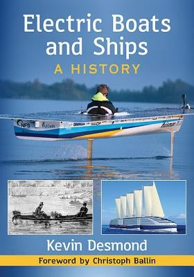 Electric Boats and Ships: A History by Desmond, Kevin