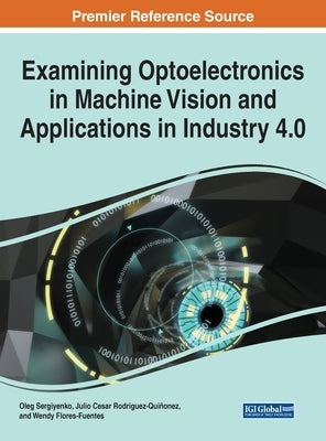 Examining Optoelectronics in Machine Vision and Applications in Industry 4.0 by Sergiyenko, Oleg