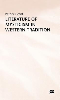 Literature of Mysticism in Western Tradition by Grant, P.
