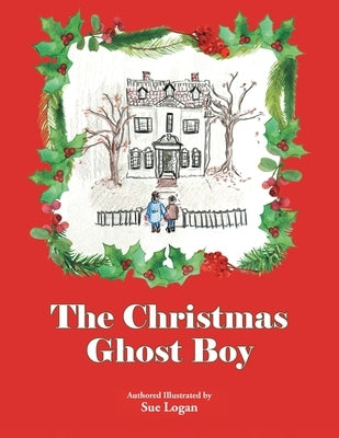 The Christmas Ghost Boy by Logan, Sue