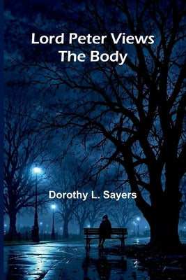 Lord Peter Views The Body by Sayers, Dorothy L.