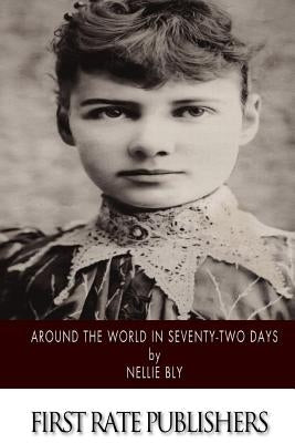 Around the World in Seventy-Two Days by Bly, Nellie