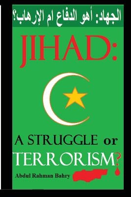 Jihad: A Struggle or Terrorism? by Bahry, Abdul Rahman