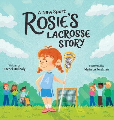 A New Sport Rosie's Lacrosse Story by Mullooly, Rachel