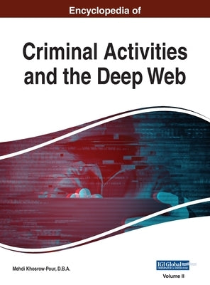 Encyclopedia of Criminal Activities and the Deep Web, VOL 2 by Khosrow-Pour D. B. a., Mehdi