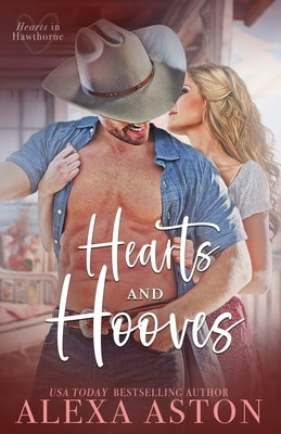 Hearts and Hooves: A Small-Town, Rancher, Best Friend's Sister Romance by Aston, Alexa