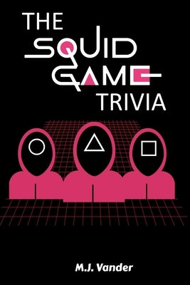 The Squid Game Trivia by Vander, M. J.