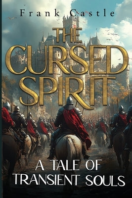 The Cursed Spirit, A Tale of Transient Souls by Castle, Frank