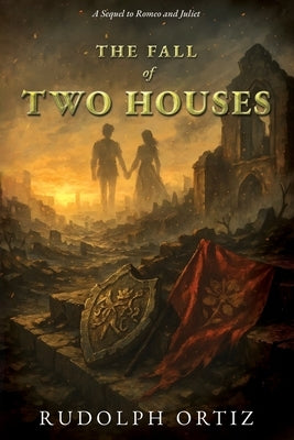 The Fall Of Two Houses by Ortiz, Rudolph