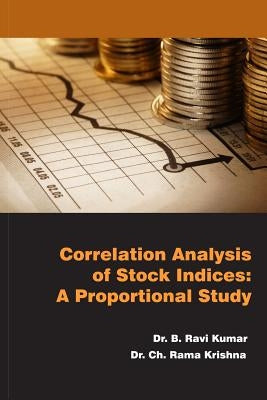 Correlation Analysis of Stock Indices: A Proportional Study by Ramakrishna, Chiruvolu