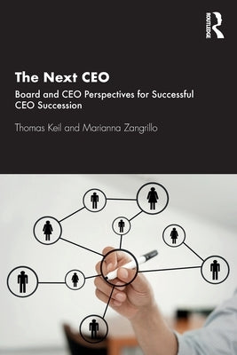 The Next CEO: Board and CEO Perspectives for Successful CEO Succession by Keil, Thomas