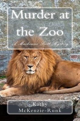 Murder at the Zoo: A Mackenzie Scott Mystery by McKenzie-Runk, Kathy