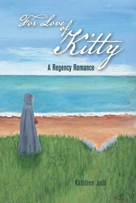 For Love of Kitty: A Regency Romance by Judd, Kathleen