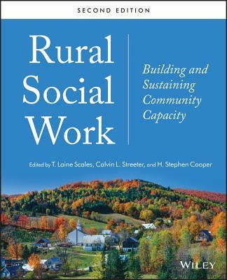 Rural Social Work: Building and Sustaining Community Capacity by Scales, T. Laine