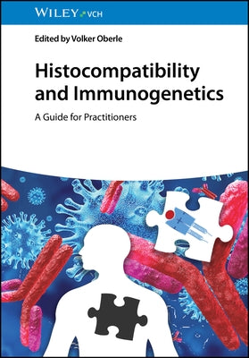 Histocompatibility and Immunogenetics: A Guide for Practitioners by Oberle, Volker