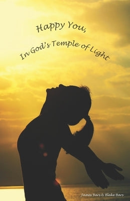Happy You, In God's Temple of Light by Bars, James