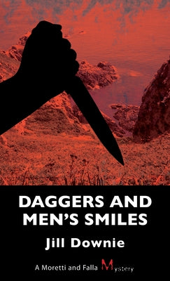 Daggers and Men's Smiles: A Moretti and Falla Mystery by Downie, Jill
