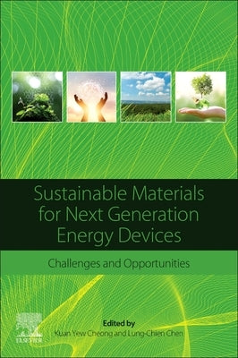 Sustainable Materials for Next Generation Energy Devices: Challenges and Opportunities by Cheong, Kuan Yew