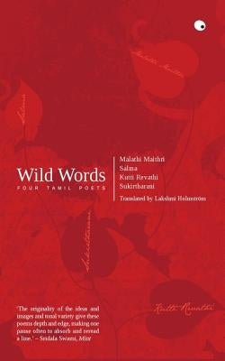 Wild Words: Four Tamil Poets by Holmstrom, Lakshmi