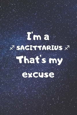 I'm a SAGITTARIUS, that's my excuse! by Zodiart