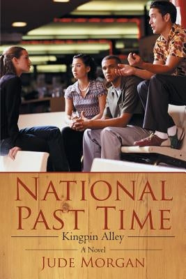 National Past Time: Kingpin Alley by Morgan, Jude