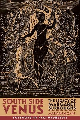 South Side Venus: The Legacy of Margaret Burroughs by Cain, Mary Ann