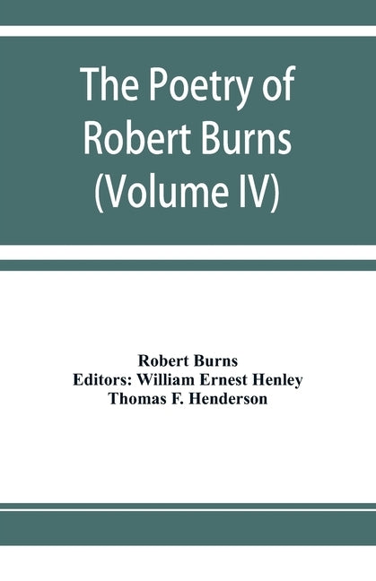 The poetry of Robert Burns (Volume IV) by Burns, Robert