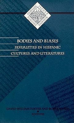 Bodies and Biases: Sexualities in Hispanic Cultures and Literatures Volume 13 by Foster, David