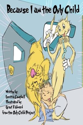 Because I am the Only Child: Only Child Project Series by Alward, Grant